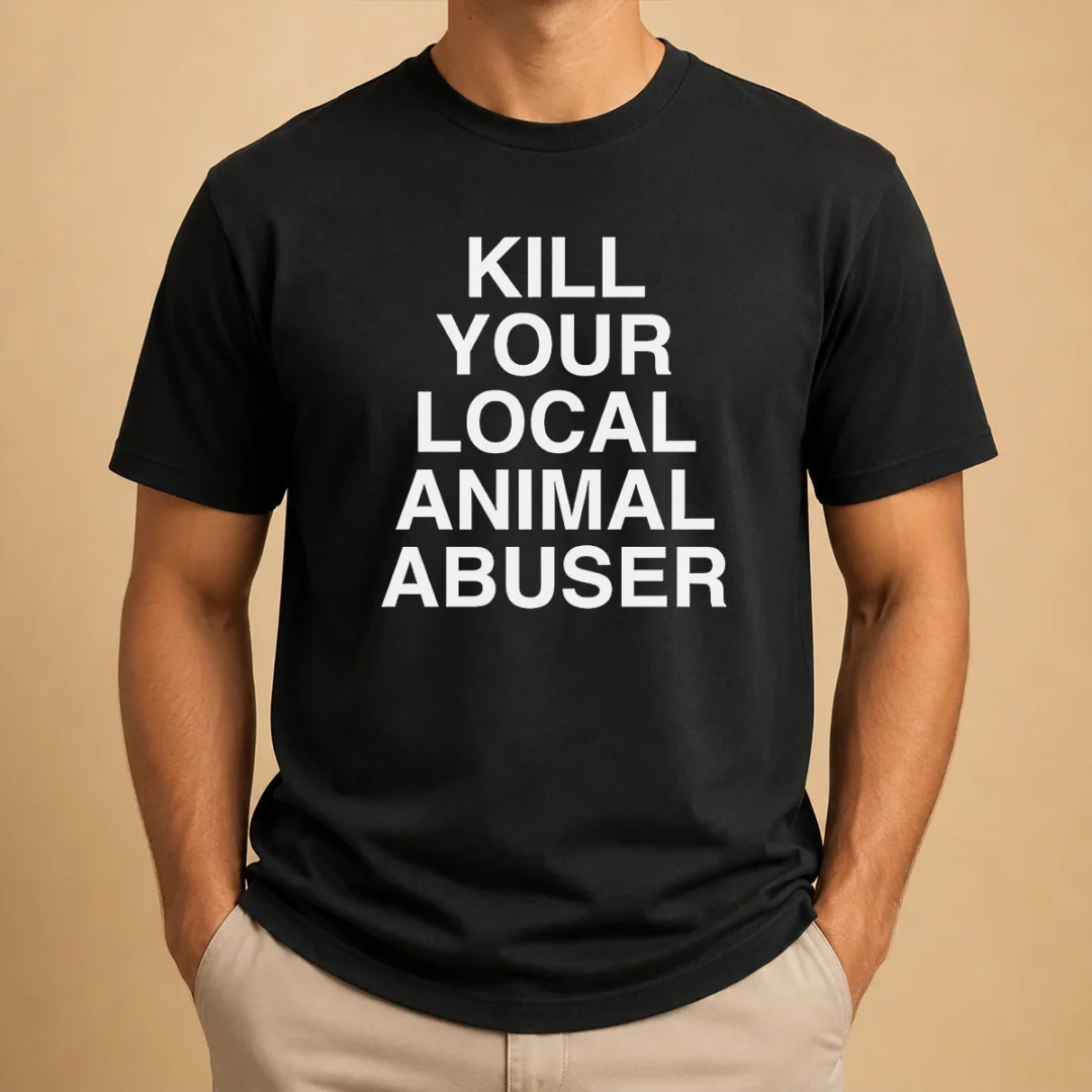 nice-official-kill-your-local-animal-abuser-t-shirt-1 Nice Official Kill Your Local Animal Abuser