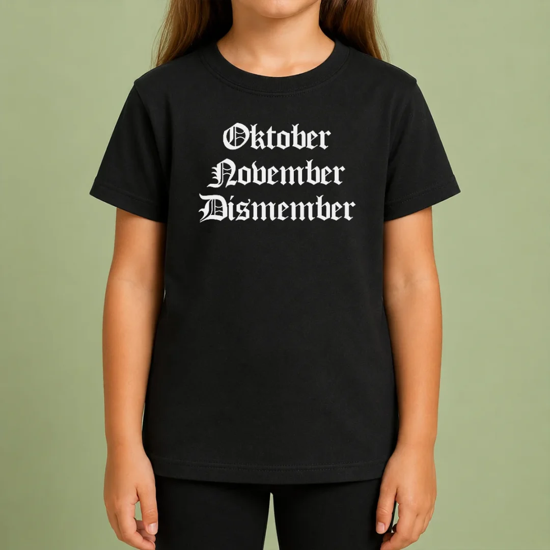 Nice Oktober November Dismember Gothic Dark Kids T Shirt Nice Oktober November Dismember Gothic Dark Kids T-Shirt
