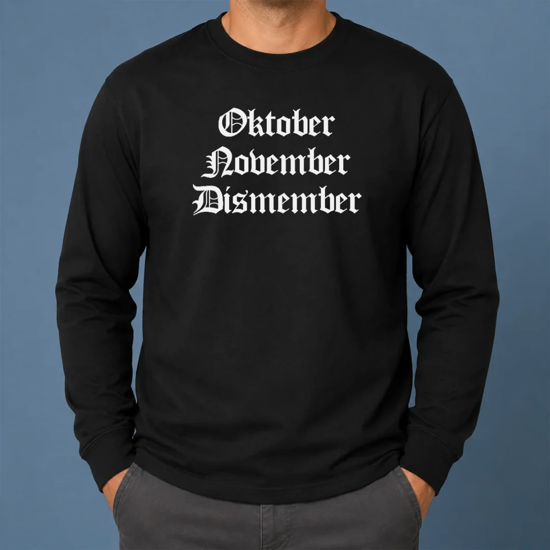 Nice Oktober November Dismember Gothic Dark Long Sleeve Shirt Nice Oktober November Dismember Gothic Dark Long Sleeve Shirt