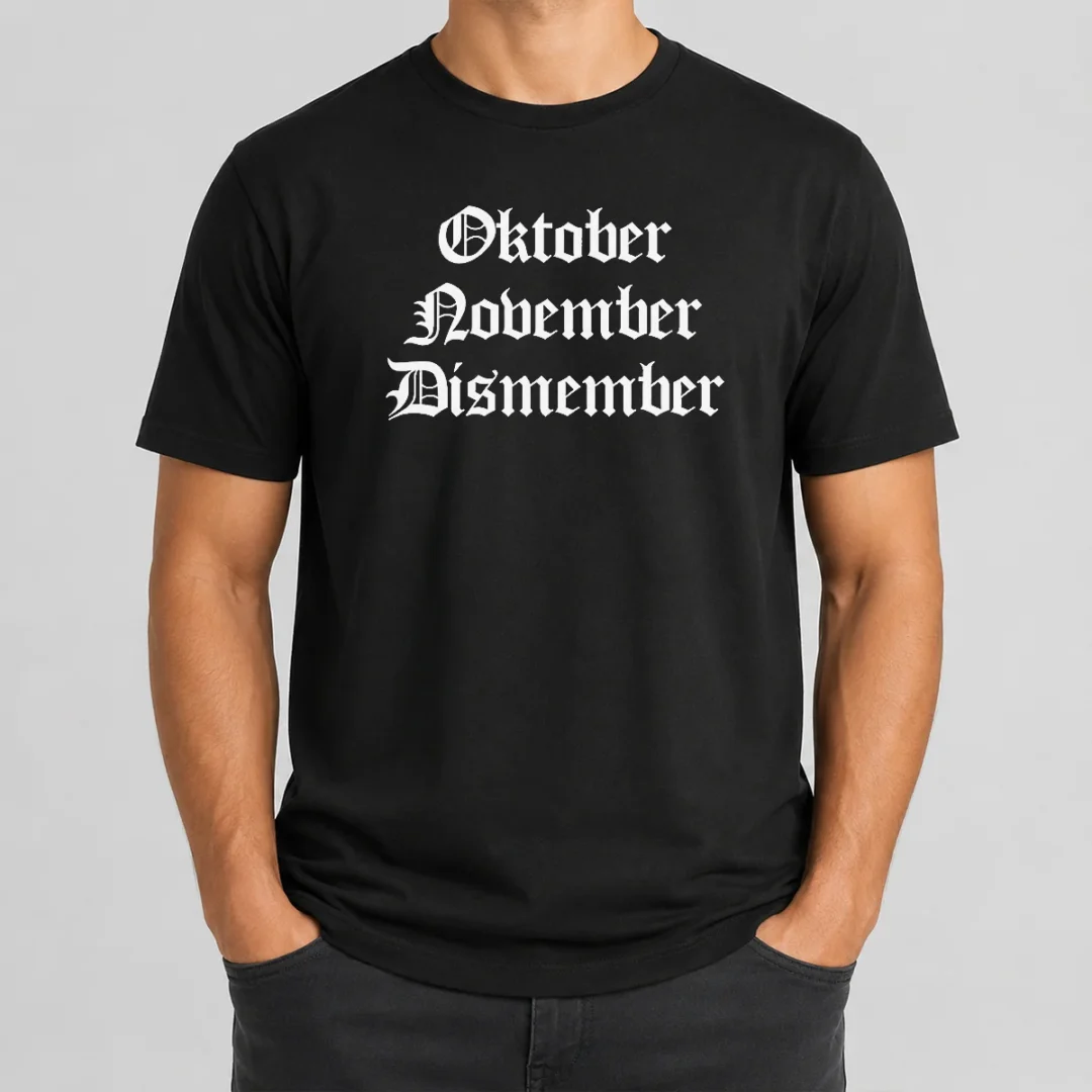 Nice Oktober November Dismember Gothic Dark T Shirt Nice Oktober November Dismember Gothic Dark t shirt featuring gothic dark themed graphic on black cotton fabric