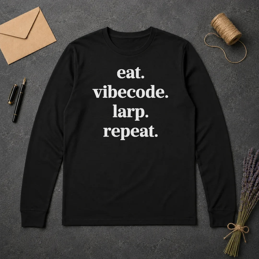 Nice Original Eat Vibecode Larp Repeat Long Sleeve Shirt Nice Original Eat Vibecode Larp Repeat Long Sleeve Shirt