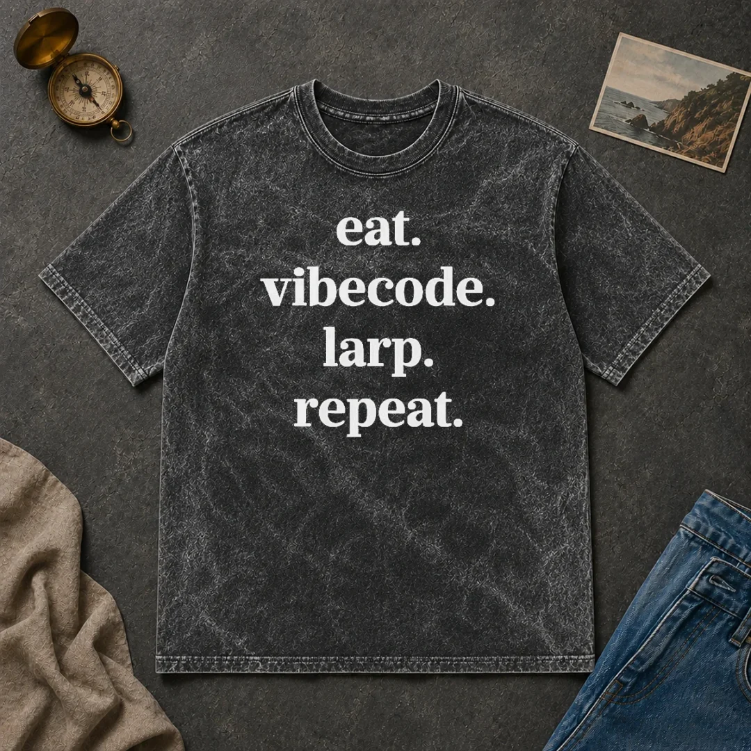 Nice Original Eat Vibecode Larp Repeat Washed T Shirt Nice Original Eat Vibecode Larp Repeat Washed T-Shirt