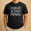 Nice Original I Have A Tiny Penis Joke Text