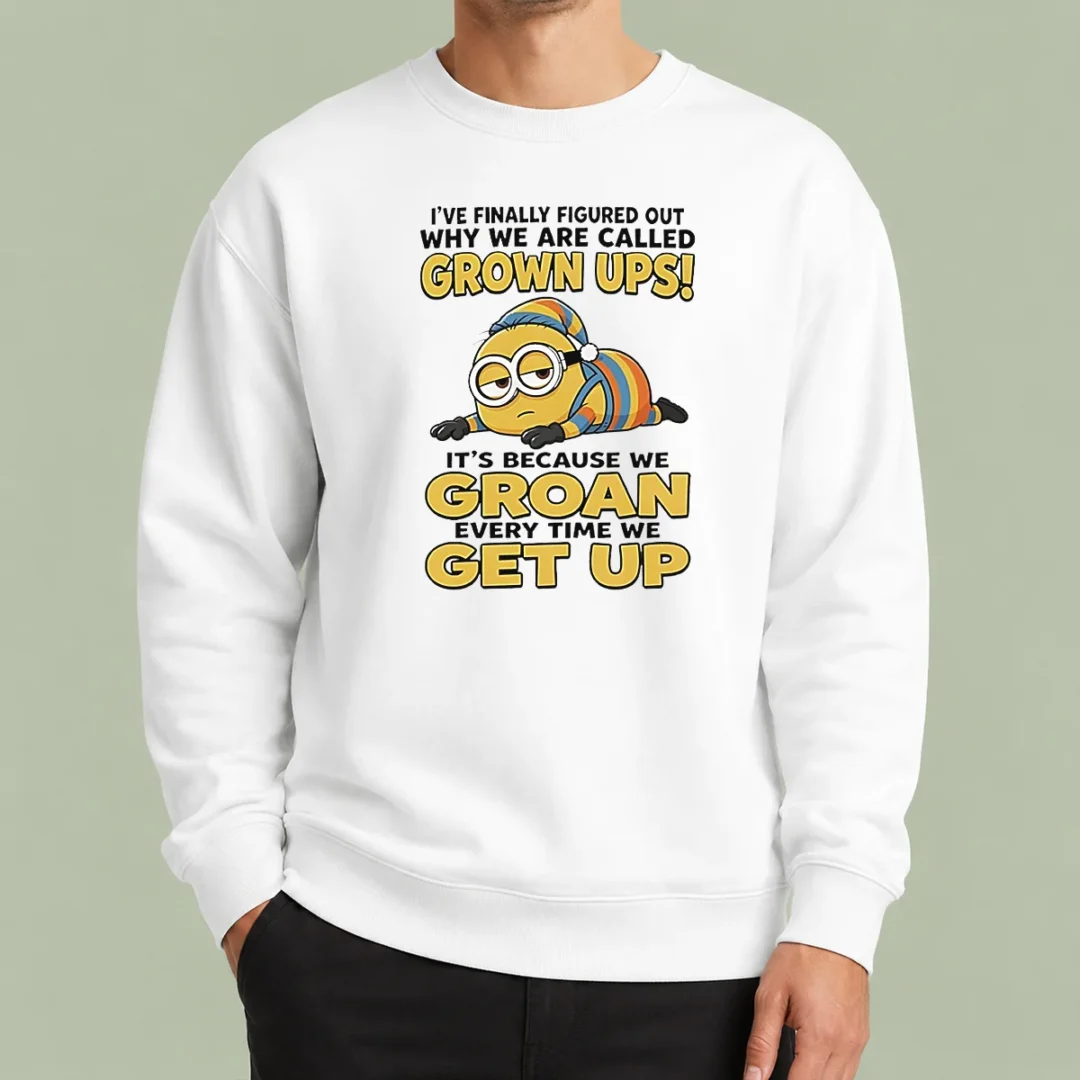 nice-original-minion-ive-finally-figured-out-why-we-are-called-grown-ups-its-because-we-groan-every-time-2 Nice Original Minion Ive Finally Figured Out Why We Are Called Grown Ups Its Because We Groan Every Time Sweater