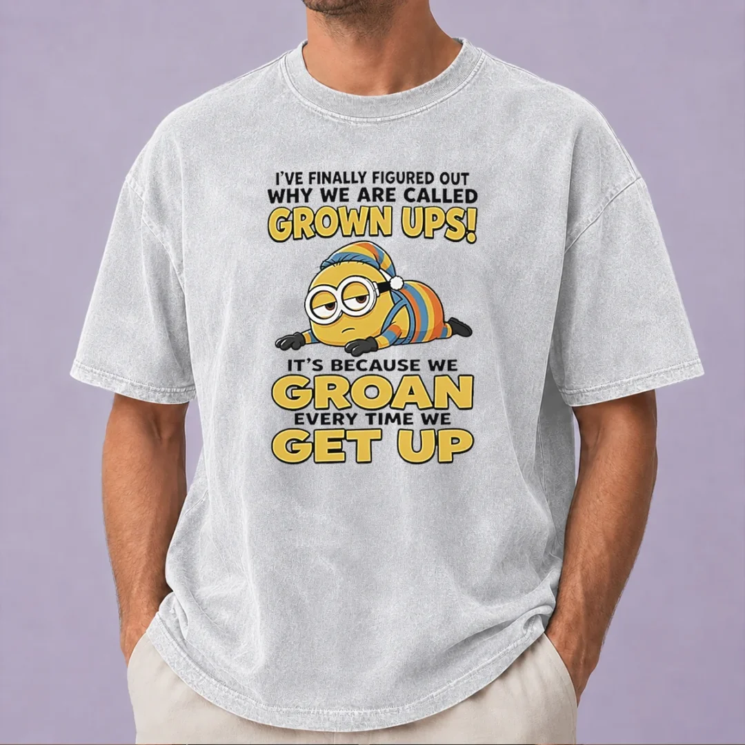 nice-original-minion-ive-finally-figured-out-why-we-are-called-grown-ups-its-because-we-groan-every-time-3 Nice Original Minion Ive Finally Figured Out Why We Are Called Grown Ups Its Because We Groan Every Time washed t shirt front view