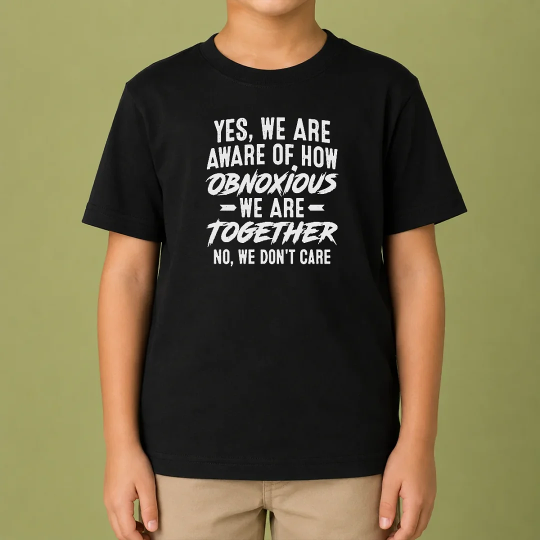 nice-original-yes-we-are-aware-of-how-obnoxious-we-are-together-no-we-dont-care-kids-t-shirt Nice Original Yes We Are Aware Of How Obnoxious We Are Together No We Dont Care Kids T-Shirt