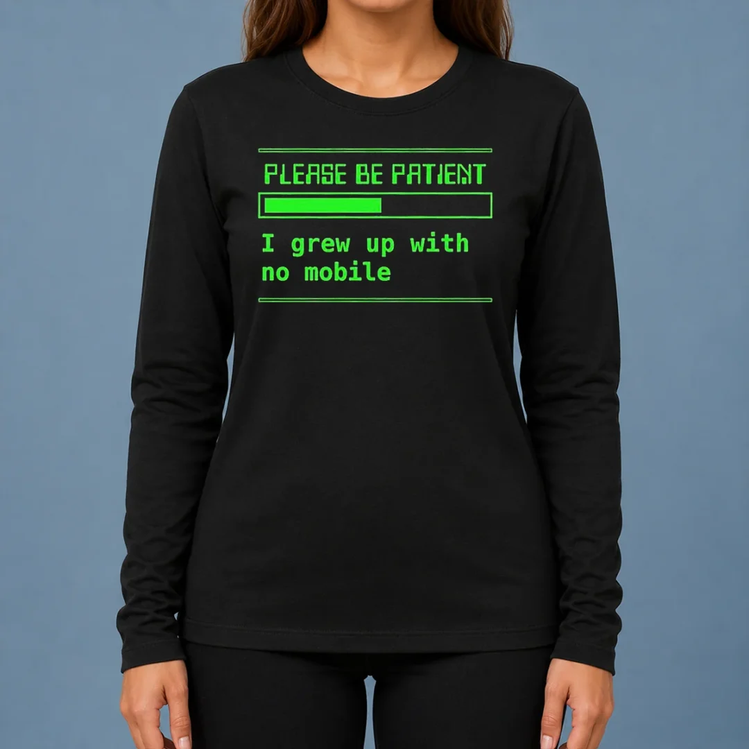 nice-please-be-patient-i-grew-up-with-no-mobile-funny-quote-nostalgic-long-sleeve-shirt Nice Please Be Patient I Grew Up With No Mobile Funny Quote Nostalgic Long Sleeve Shirt