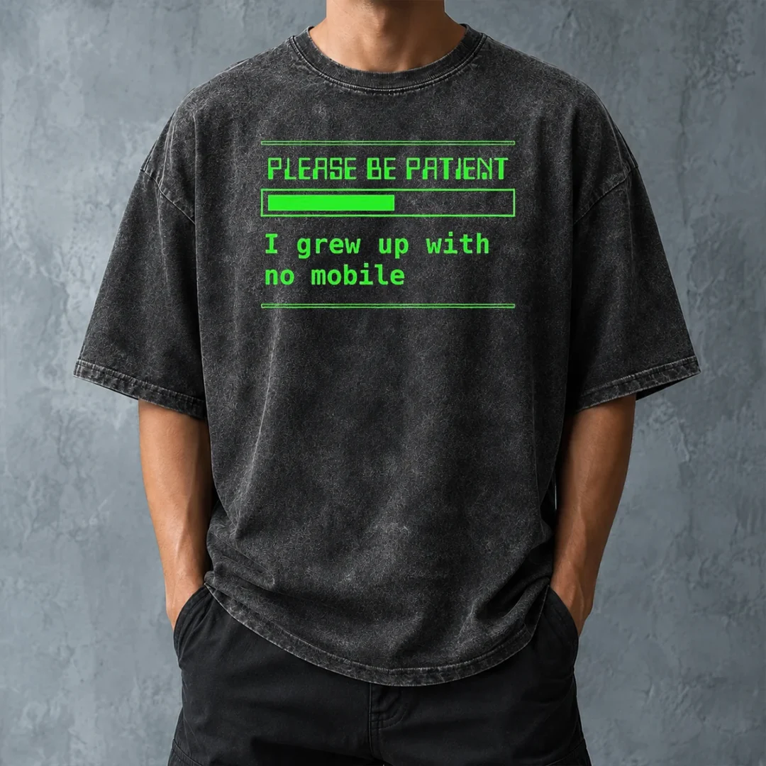 nice-please-be-patient-i-grew-up-with-no-mobile-funny-quote-nostalgic-washed-t-shirt-washed-tshirt Nice Please Be Patient I Grew Up With No Mobile Funny Quote Nostalgic Washed T-Shirt