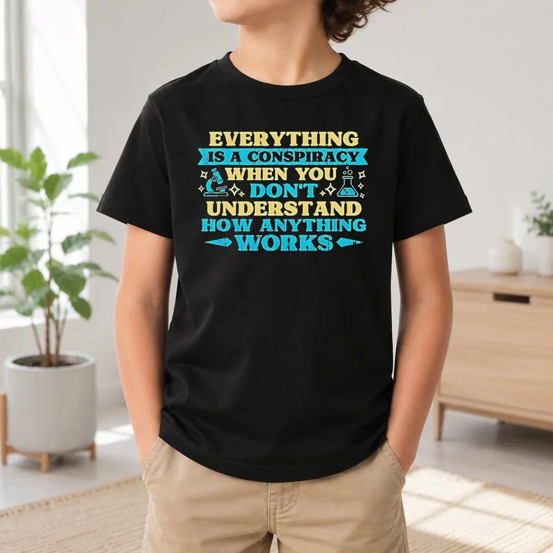 Nice Premium Everything Is A Conspiracy When You Don'T Understand How Anything Works Kids T Shirt Nice Premium Everything Is A Conspiracy When You Don'T Understand How Anything Works Kids T-Shirt