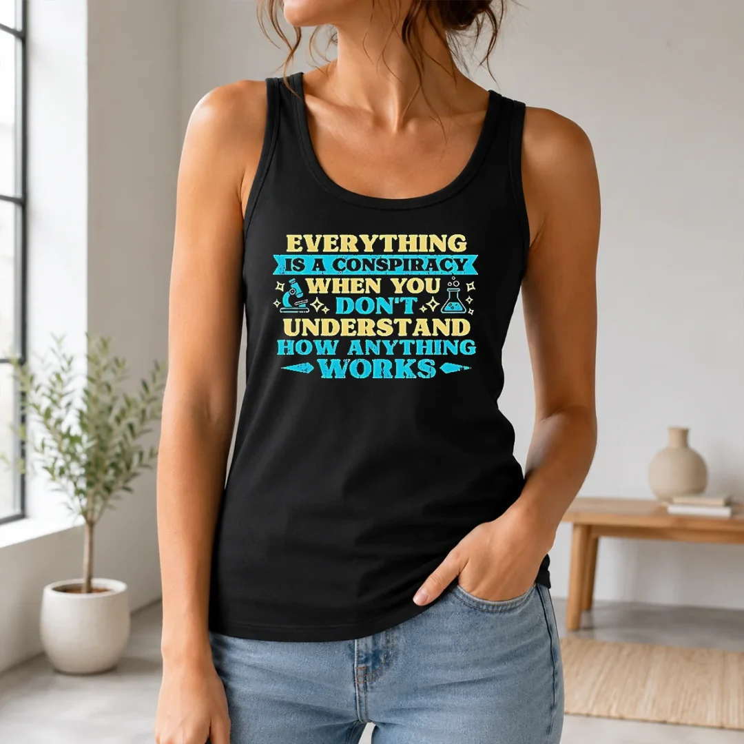 nice-premium-everything-is-a-conspiracy-when-you-don-t-understand-how-anything-works-tank-top