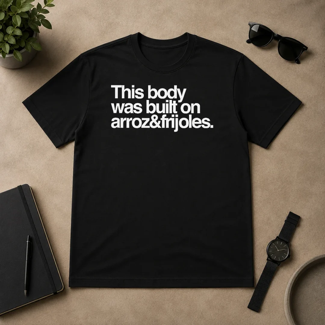 Nice Premium This Body Was Built On Arroz And Frijoles t shirt Nice Premium This Body Was Built On Arroz And Frijoles