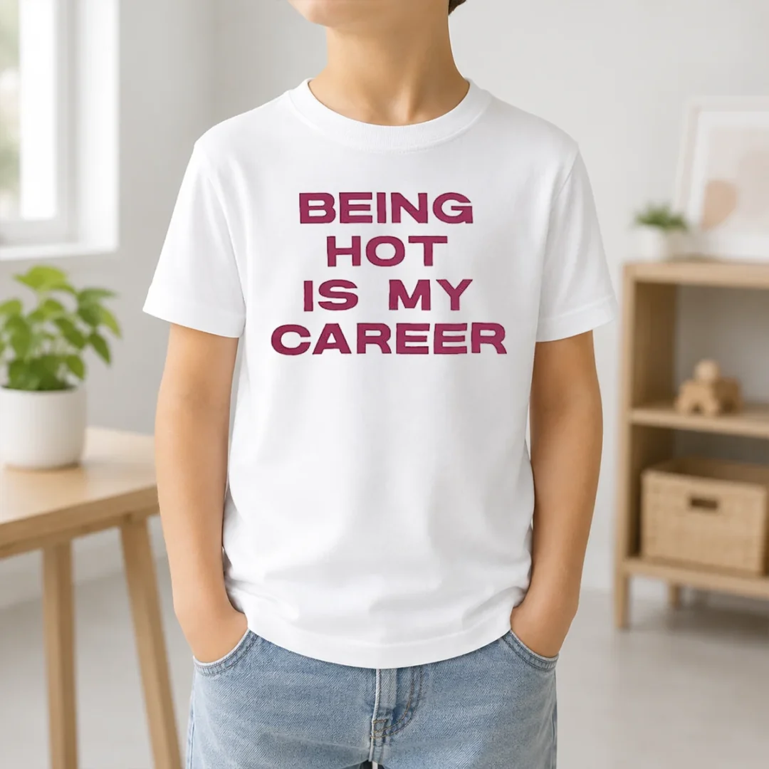 Nice Pretty Being Hot Is My Career Quote Kids T Shirt Nice Pretty Being Hot Is My Career Quote Kids T-Shirt