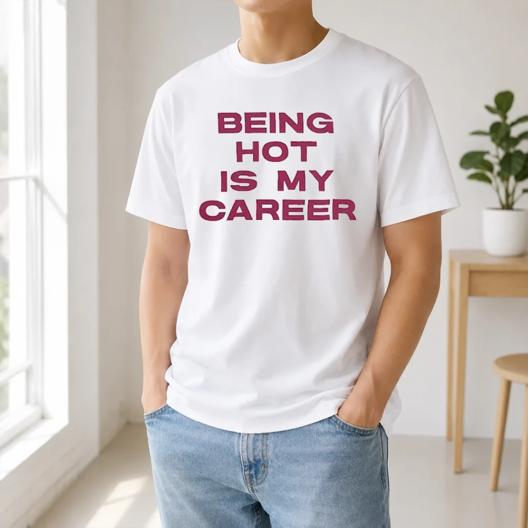 Nice Pretty Being Hot Is My Career Quote t shirt Nice Pretty Being Hot Is My Career Quote