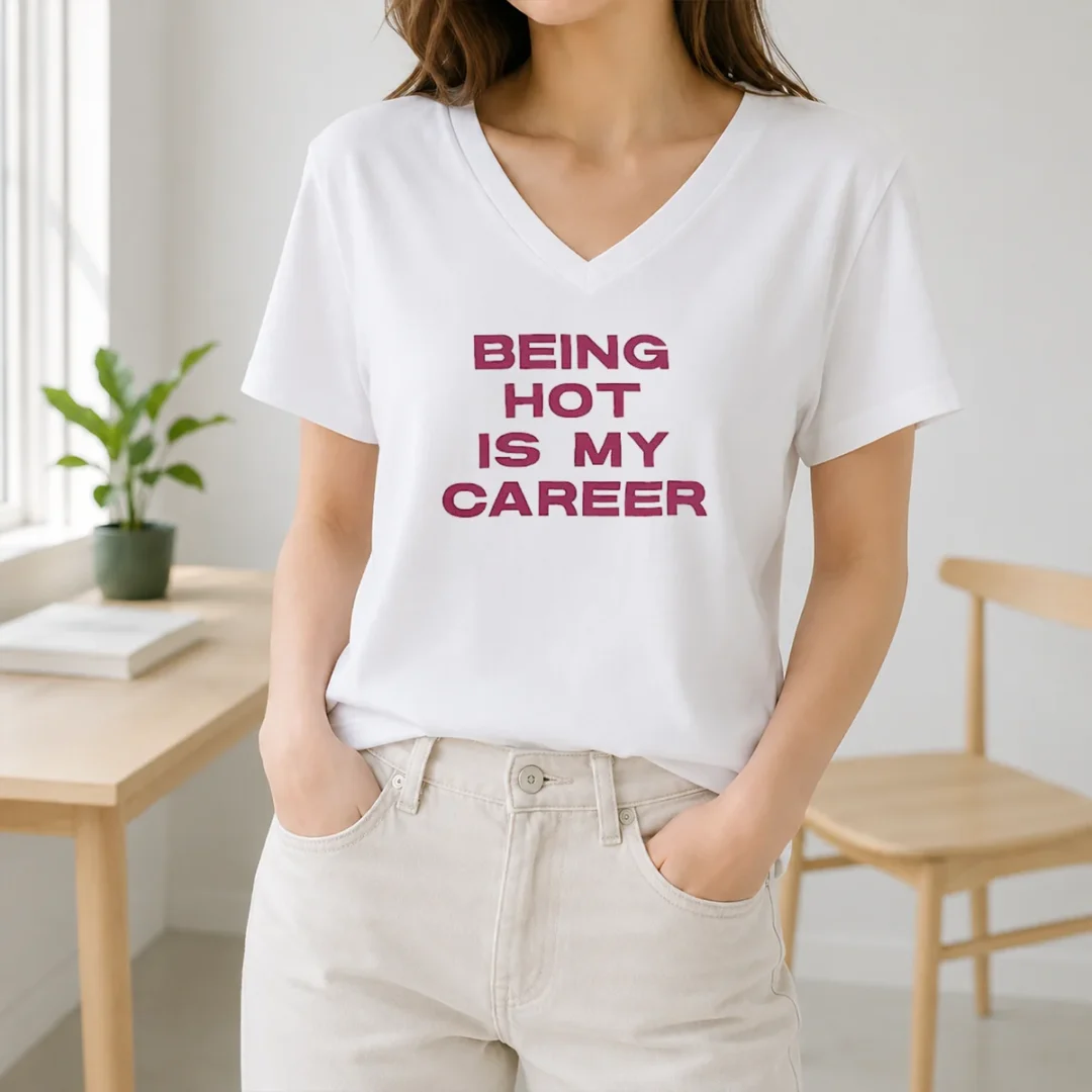 Nice Pretty Being Hot Is My Career Quote V Neck Shirt Nice Pretty Being Hot Is My Career Quote V-Neck Shirt