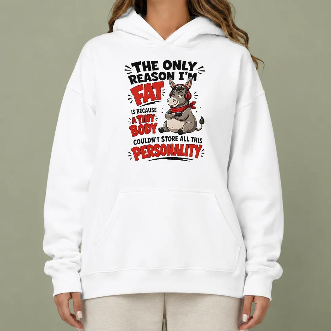nice-pretty-donkey-the-only-reason-i-m-fat-is-because-a-tiny-body-couldn-t-all-this-personality-hoodie Nice Pretty Donkey The Only Reason I'M Fat Is Because A Tiny Body Couldn'T All This Personality Hoodie
