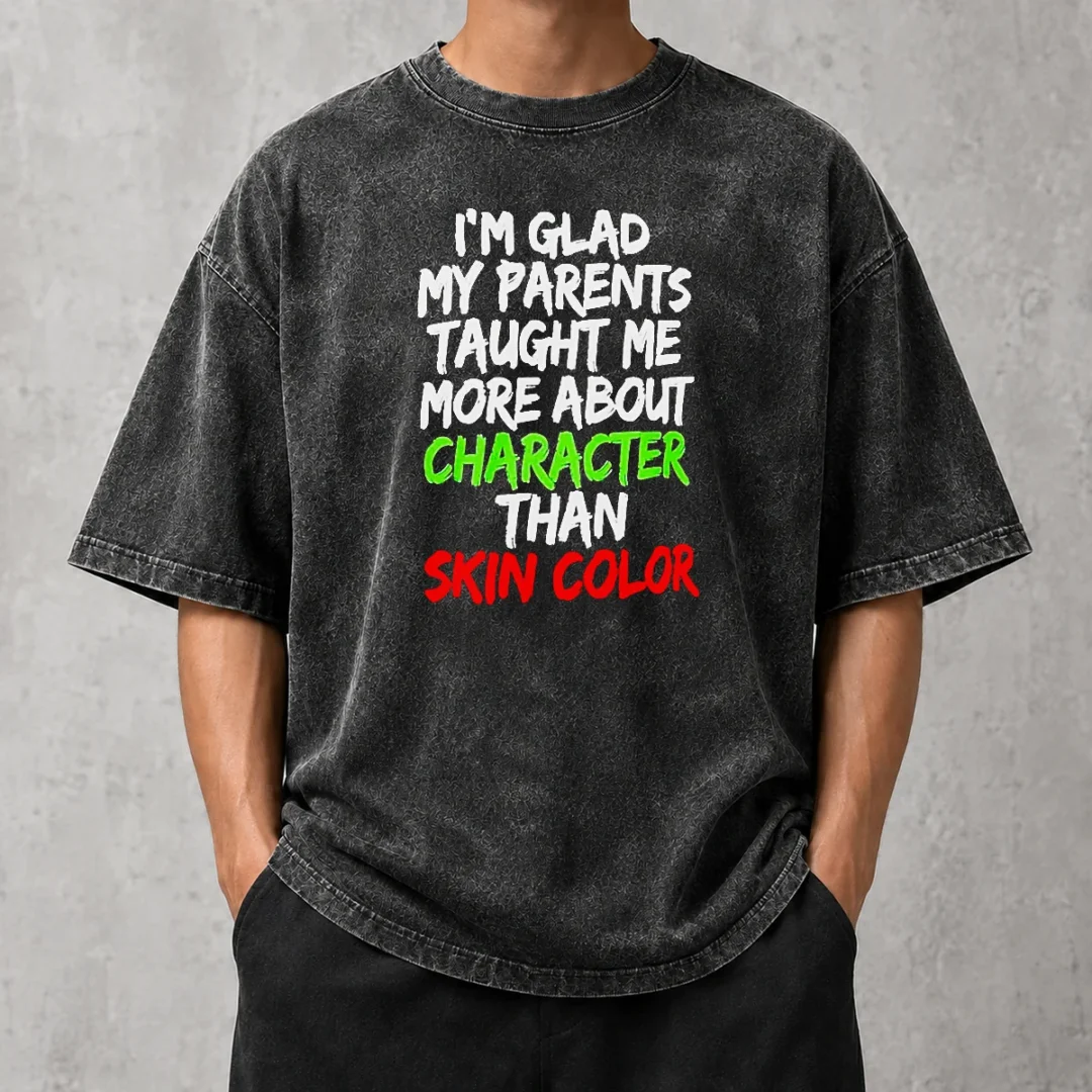 nice-pretty-im-glad-my-parents-taught-me-more-about-character-than-skin-color-washed-t-shirt Nice Pretty Im Glad My Parents Taught Me More About Character Than Skin Color Washed T-Shirt