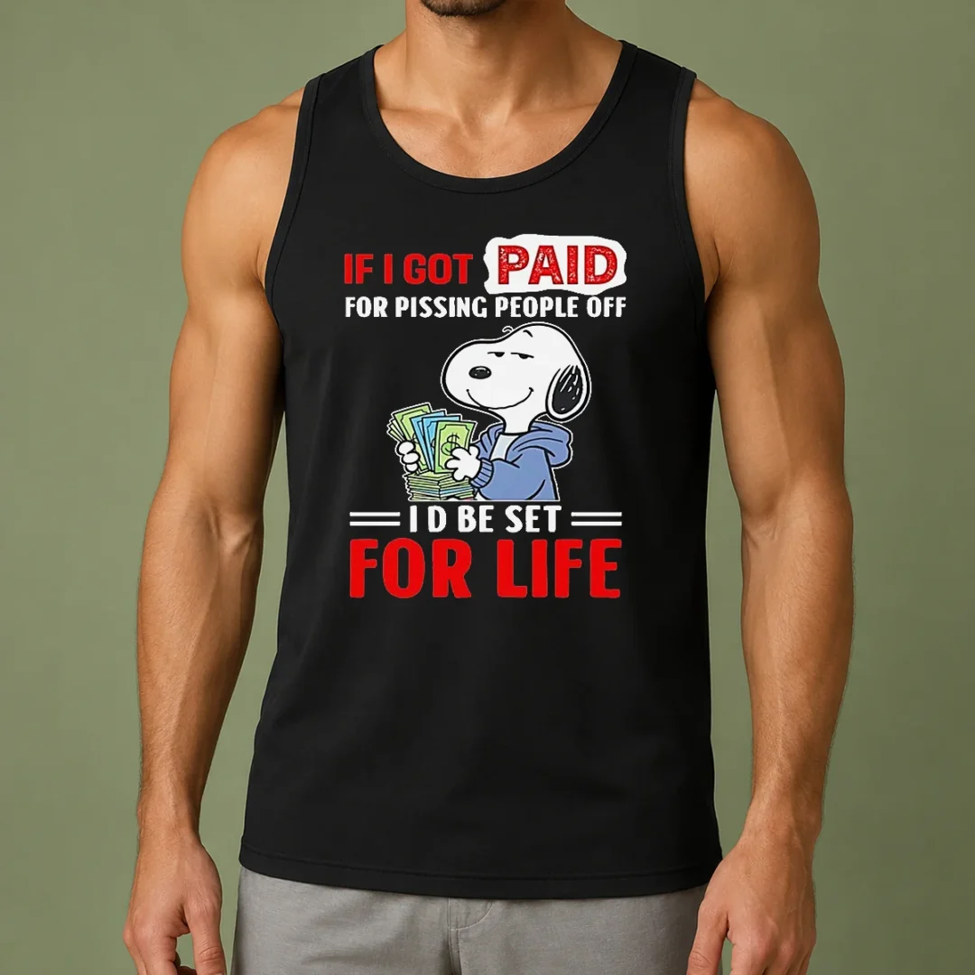 nice-pretty-snoopy-if-i-got-paid-for-pissing-people-off-i-d-be-set-for-life-tank-top Nice Pretty Snoopy If I Got Paid For Pissing People Off I'D Be Set For Life Tank Top