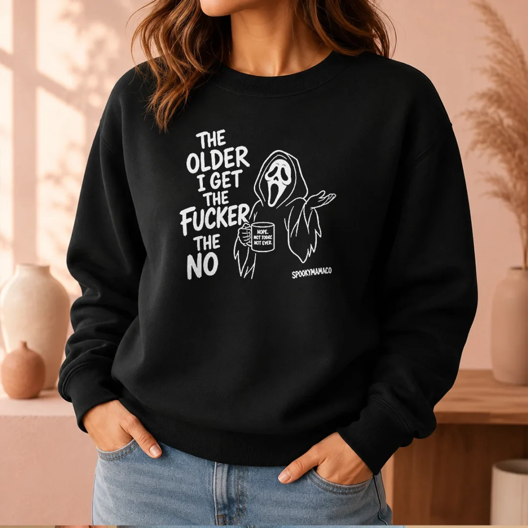 nice-pretty-the-older-i-get-the-fucker-the-no-ghost-face-nope-not-today-not-ever-sweater Nice Pretty The Older I Get The Fucker The No Ghost Face Nope Not Today Not Ever sweater in black, crewneck pullover with bold white text