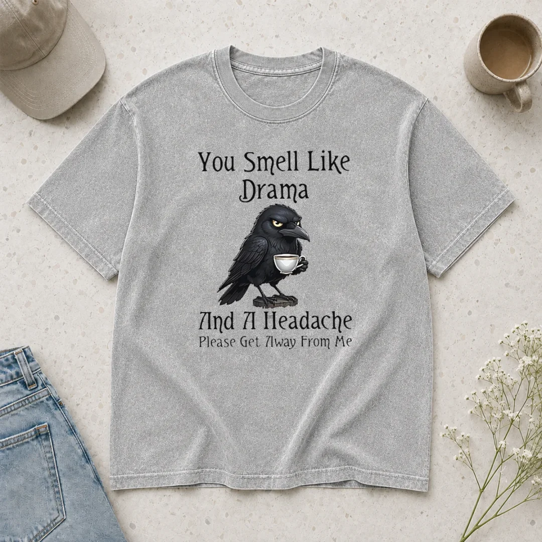 nice-sarcastic-bird-lovers-you-smell-like-drama-and-a-headache-get-away-from-me-washed-t-shirt Nice Sarcastic Bird Lovers You Smell Like Drama And A Headache Get Away From Me Washed T-Shirt