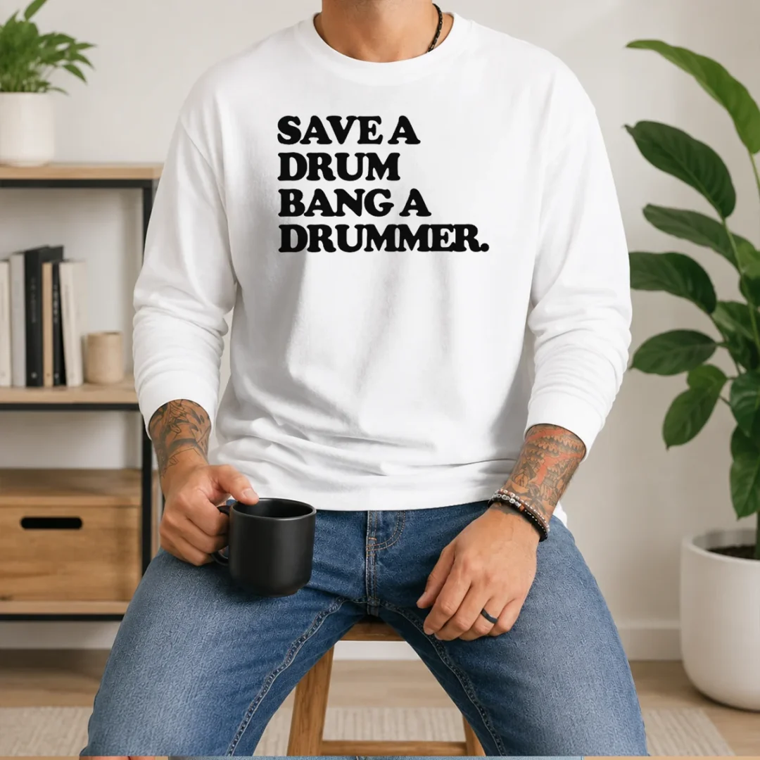 nice-save-a-drum-bang-a-drummer-drums-percussion-long-sleeve-shirt Nice Save A Drum Bang A Drummer Drums Percussion Long Sleeve Shirt
