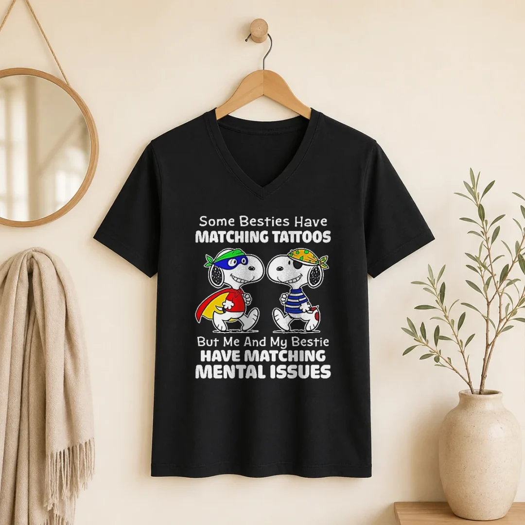 nice-snoopy-some-besties-have-matching-tattoos-but-me-and-my-bestie-have-matching-mental-issues-v-neck-shirt Nice Snoopy Some Besties Have Matching Tattoos But Me And My Bestie Have Matching Mental Issues V-Neck Shirt
