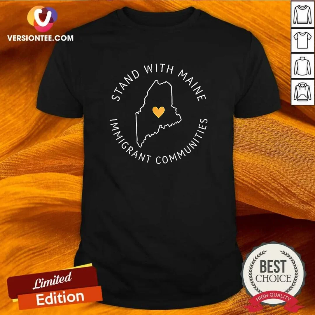 nice-stand-with-maine-immigrant-communities-solidarity-shirt Nice Stand With Maine Immigrant Communities Solidarity