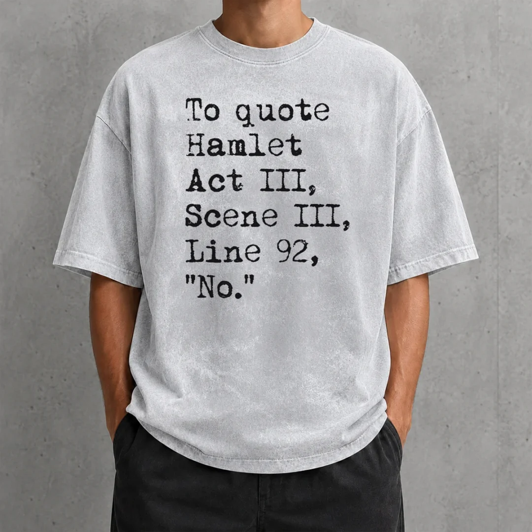 nice-to-quote-hamlet-act-iii-scene-iii-line-92-no-washed-t-shirt Nice To Quote Hamlet Act III Scene III Line 92 No Washed T-Shirt