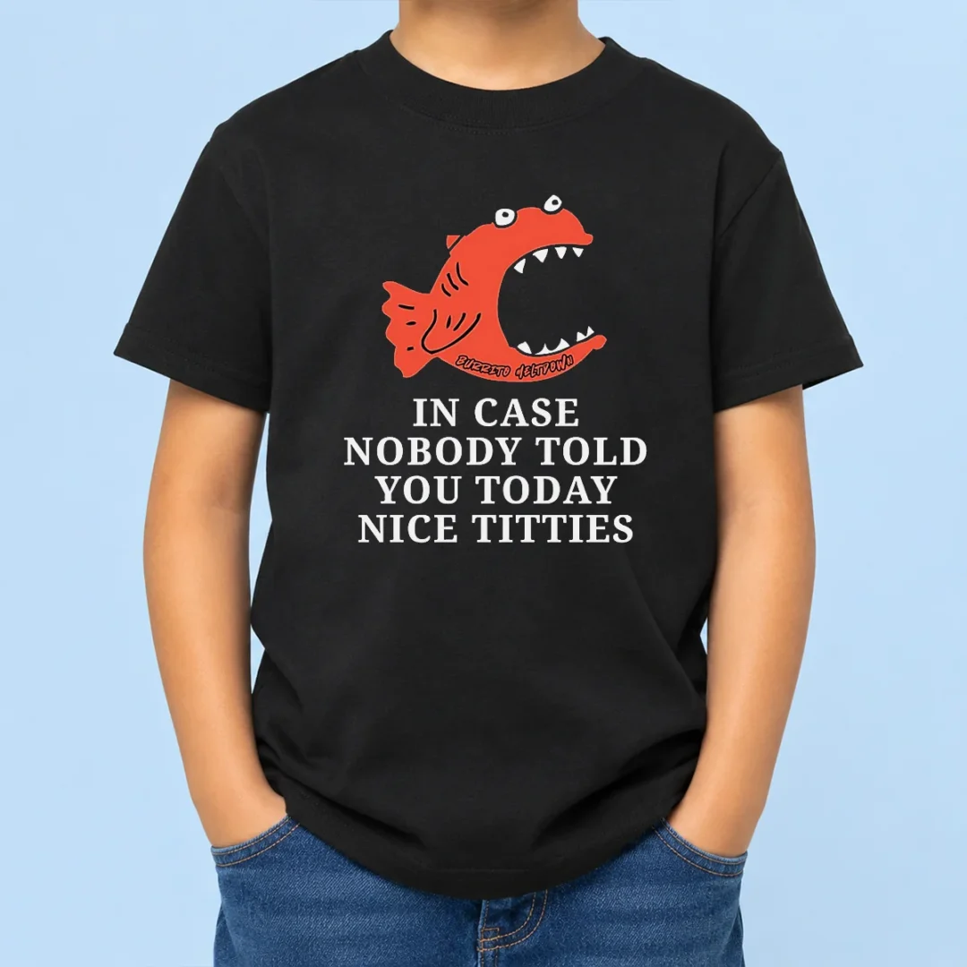 nice-top-in-case-nobody-told-you-today-nice-titties-piranha-burrito-meltdown-kids-t-shirt Nice Top In Case Nobody Told You Today Nice Titties Piranha Burrito Meltdown Kids T-Shirt