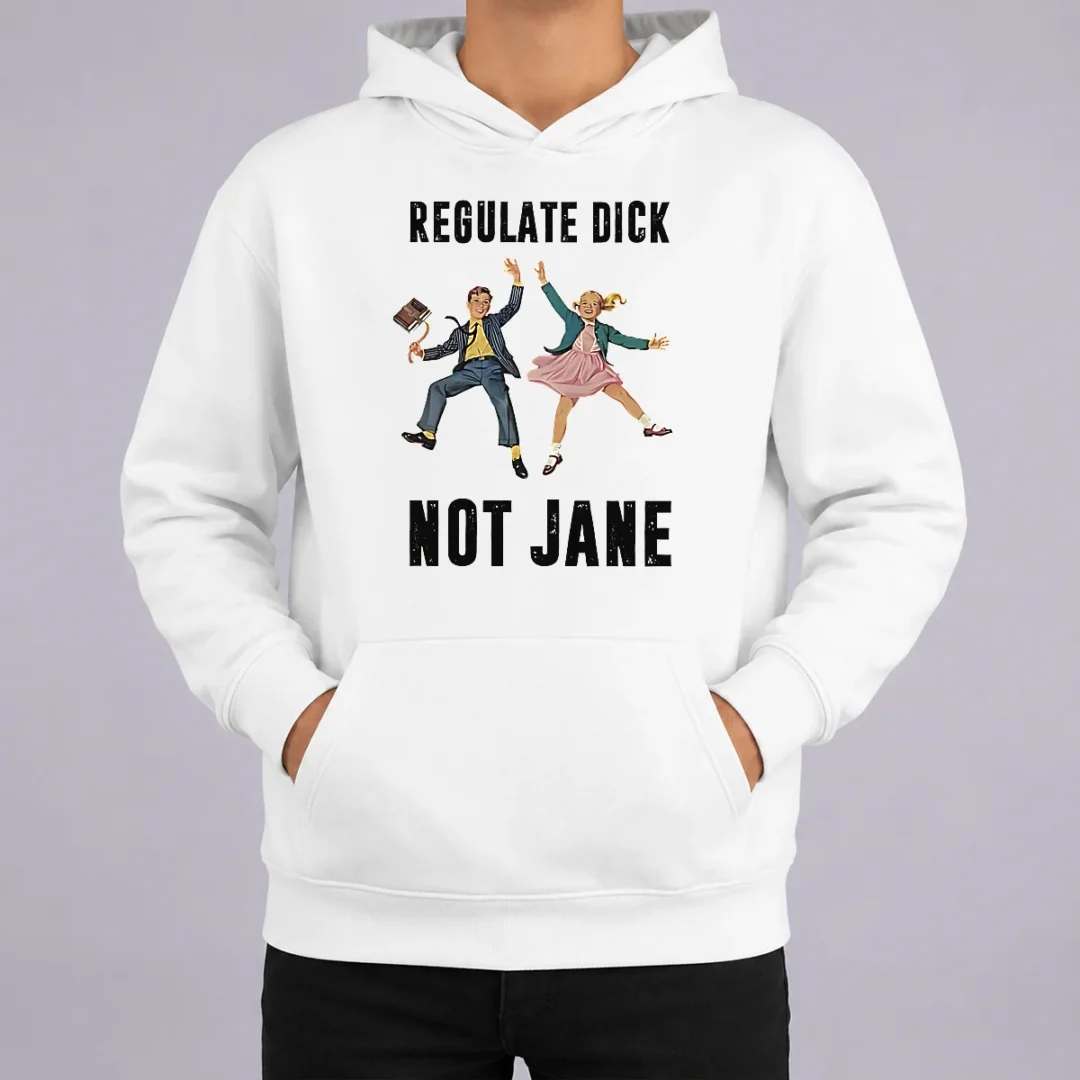 Nice Top Regulate Dick Not Jane Jumping Hoodie Nice Top Regulate Dick Not Jane Jumping Hoodie