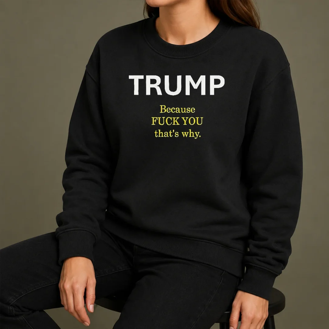 Nice Trump Because Fuck You That'S Why Political Sweater Nice Trump Because Fuck You That'S Why Political Sweater