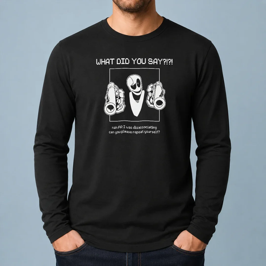 nice-wd-gaster-what-did-you-say-disassociating-meme-long-sleeve-shirt Nice WD Gaster What Did You Say Disassociating Meme Long Sleeve Shirt