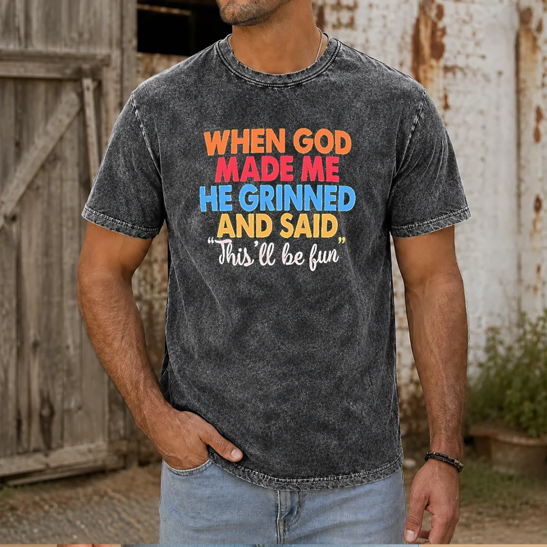 nice-when-god-made-me-he-grinned-and-said-this-ll-be-fun-vintage-washed-t-shirt Nice When God Made Me He Grinned And Said This'Ll Be Fun Vintage Washed T-Shirt