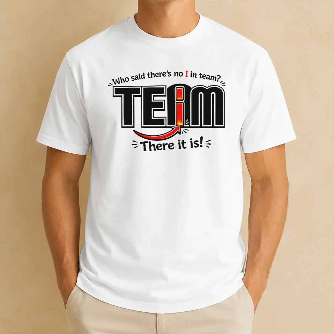 nice-who-said-there-s-no-i-in-team-t-shirt-1 Nice WHO Said There'S No I In Team
