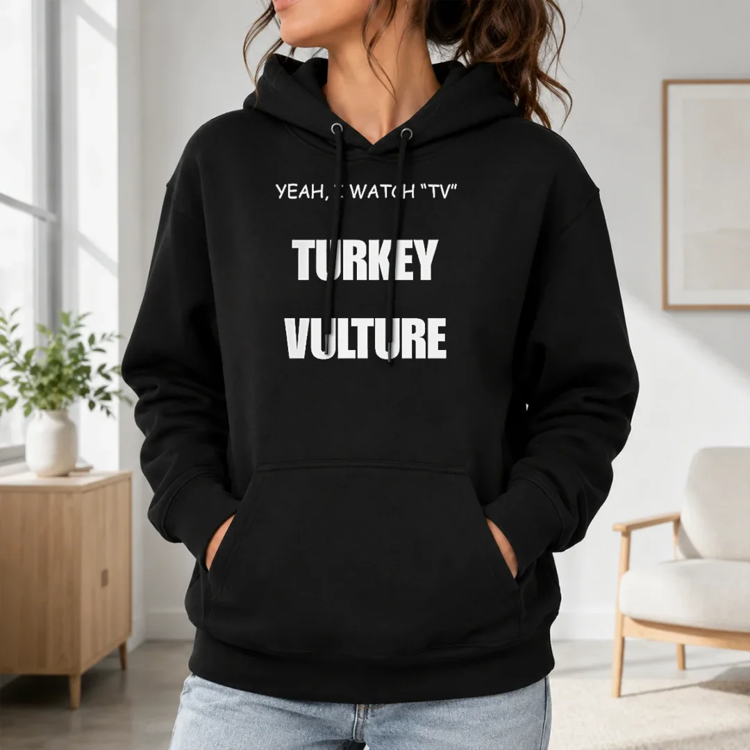 Nice Yeah I Watch TV Turkey Vulture Hoodie Nice Yeah I Watch TV Turkey Vulture Hoodie