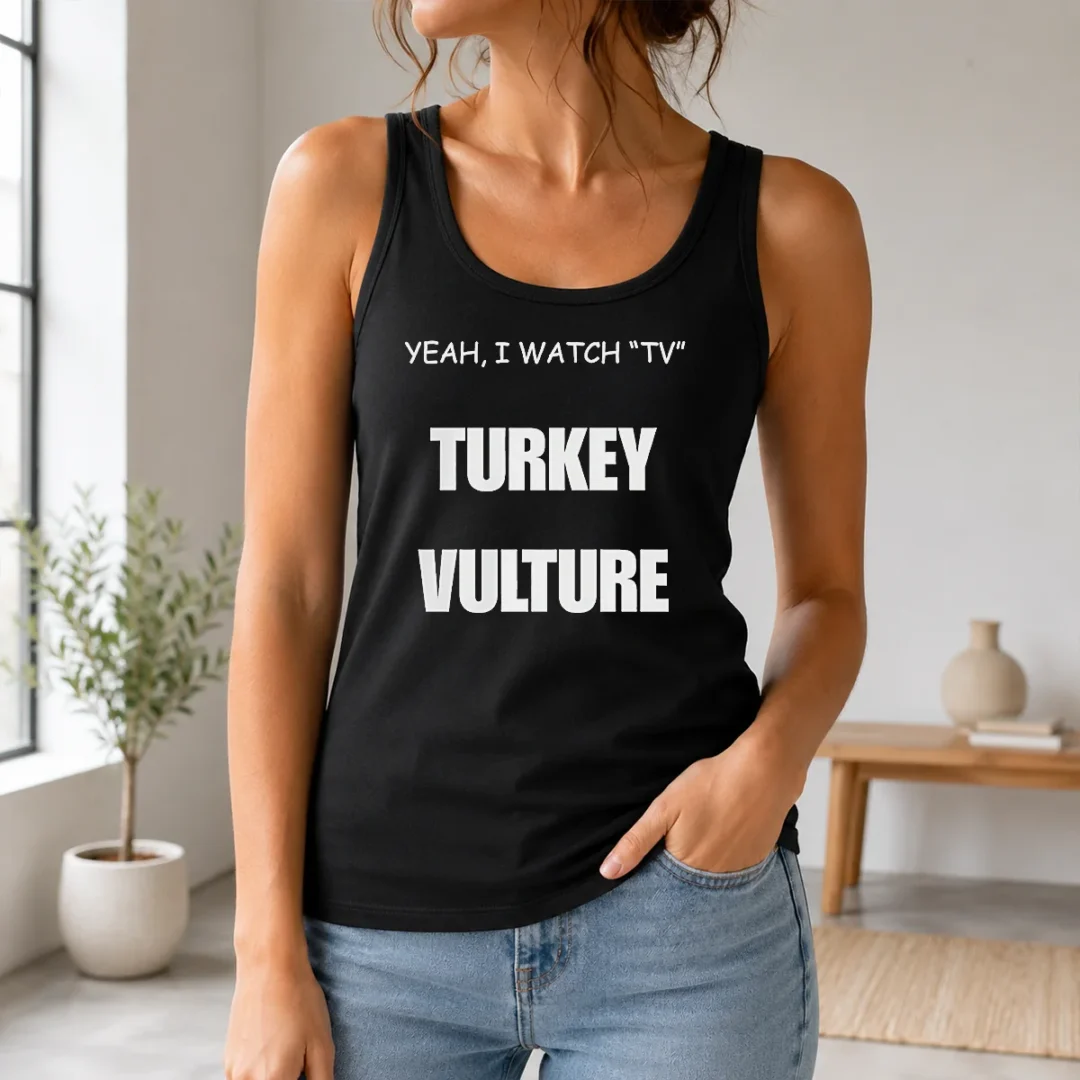 Nice Yeah I Watch TV Turkey Vulture Tank Top Nice Yeah I Watch TV Turkey Vulture Tank Top