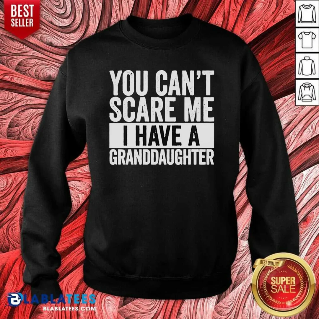 nice-you-can-t-scare-me-i-have-a-granddaughter-sweatshirt-sweatshirt-optimized Nice You Can'T Scare Me I Have A Granddaughter Sweatshirt