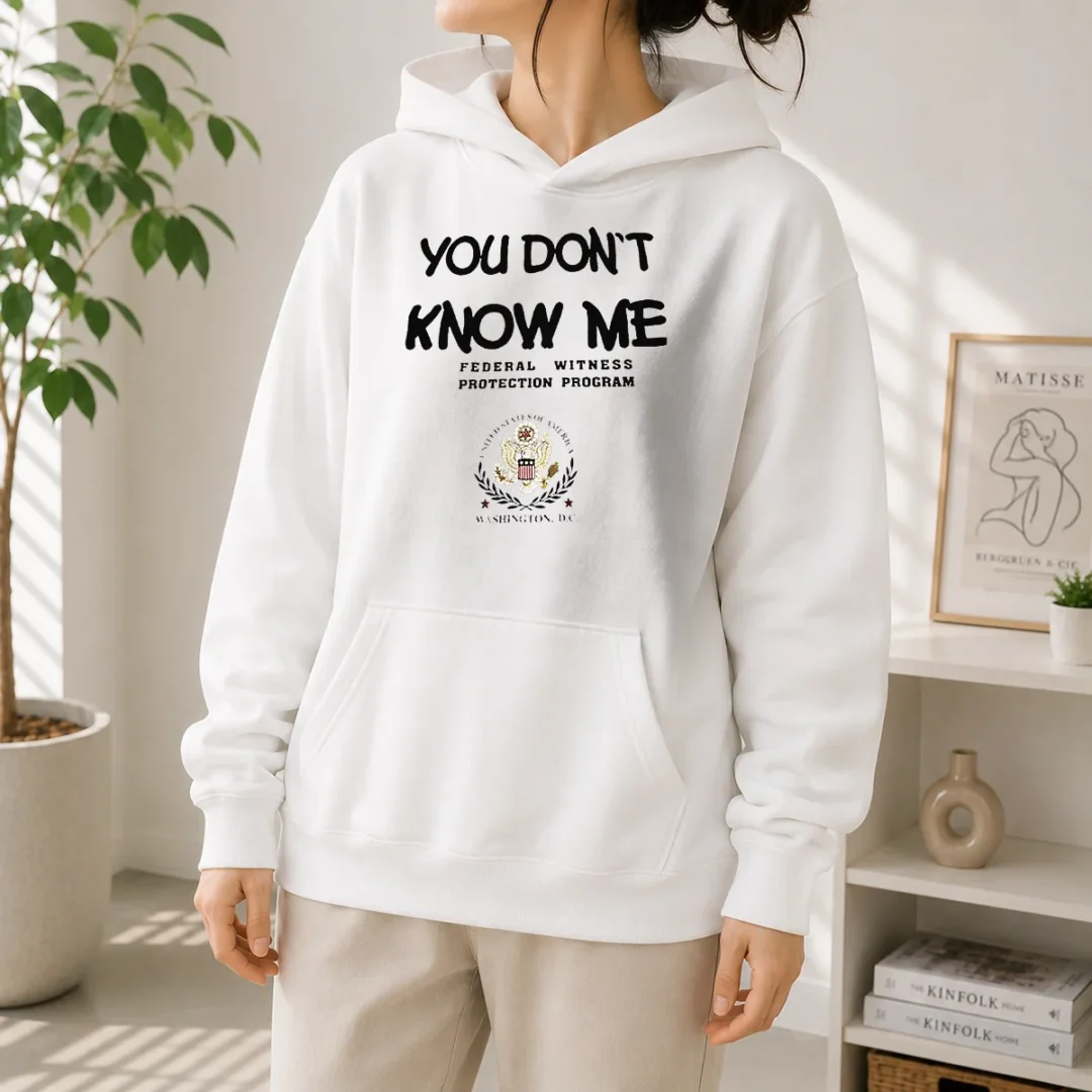 nice-you-do-not-know-me-federal-witness-protection-program-united-states-of-america-hoodie Nice You Do Not Know Me Federal Witness Protection Program United States Of America Hoodie