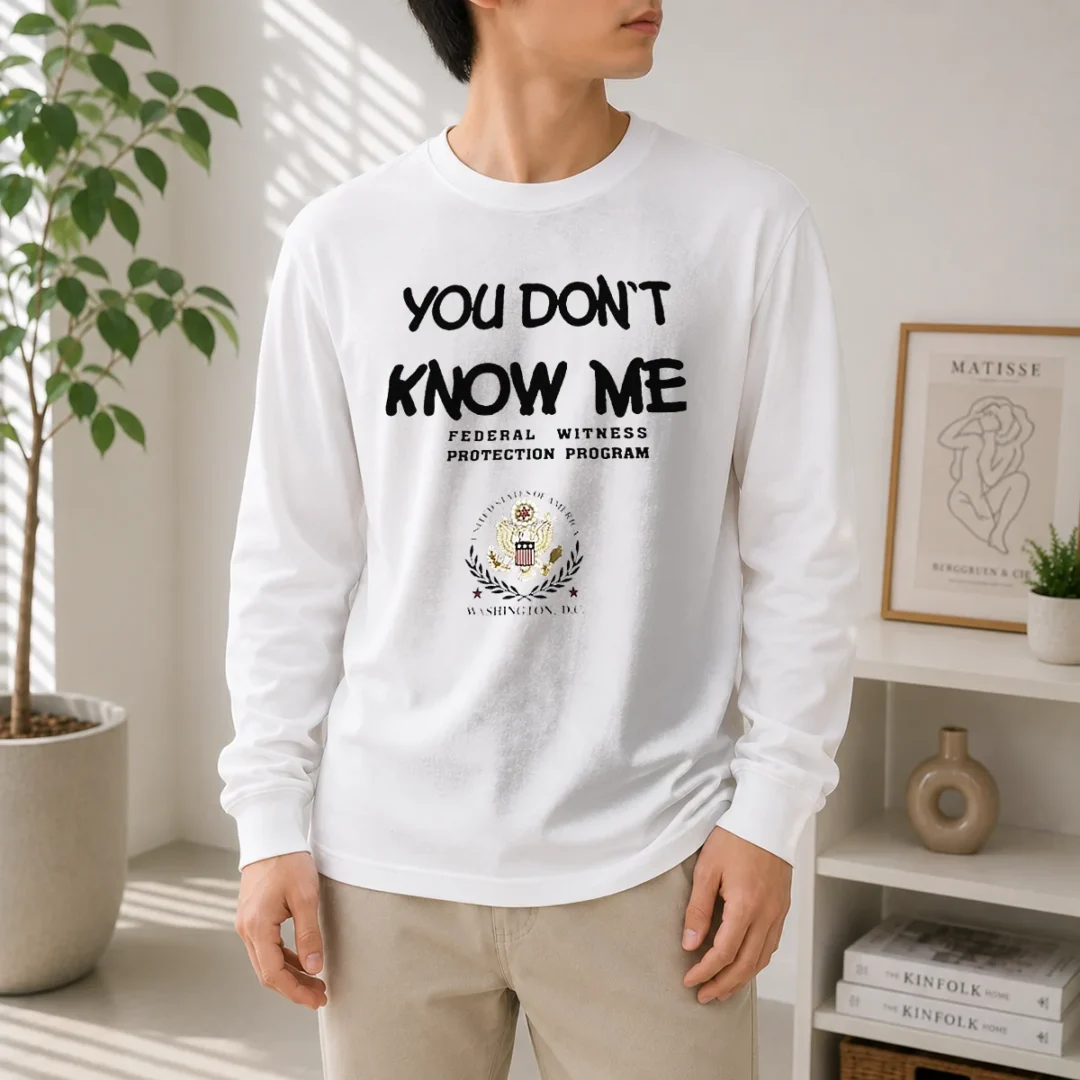 nice-you-do-not-know-me-federal-witness-protection-program-united-states-of-america-long-sleeve-shirt Nice You Do Not Know Me Federal Witness Protection Program United States Of America Long Sleeve Shirt