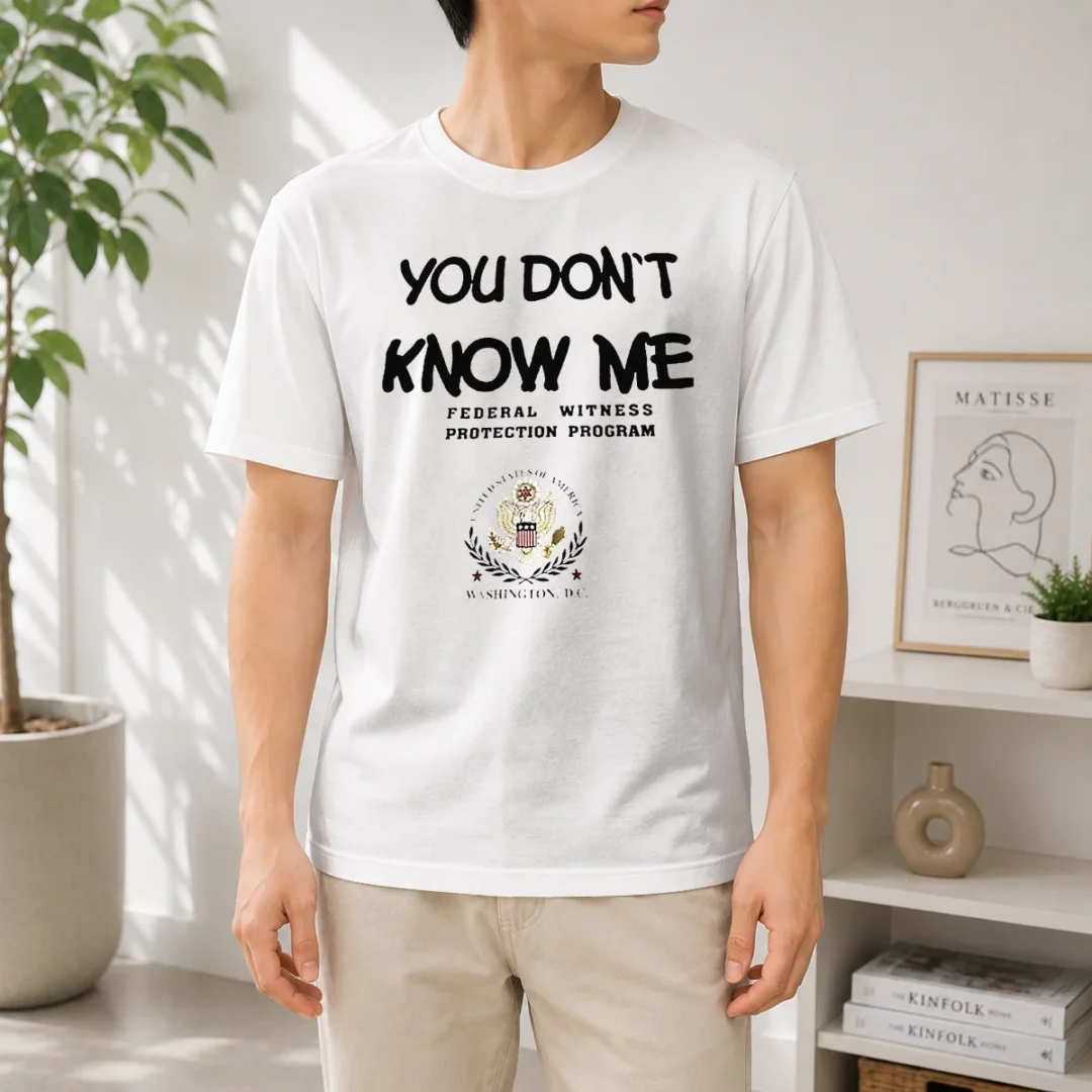 nice-you-do-not-know-me-federal-witness-protection-program-united-states-of-america-t-shirt Nice You Do Not Know Me Federal Witness Protection Program United States Of America