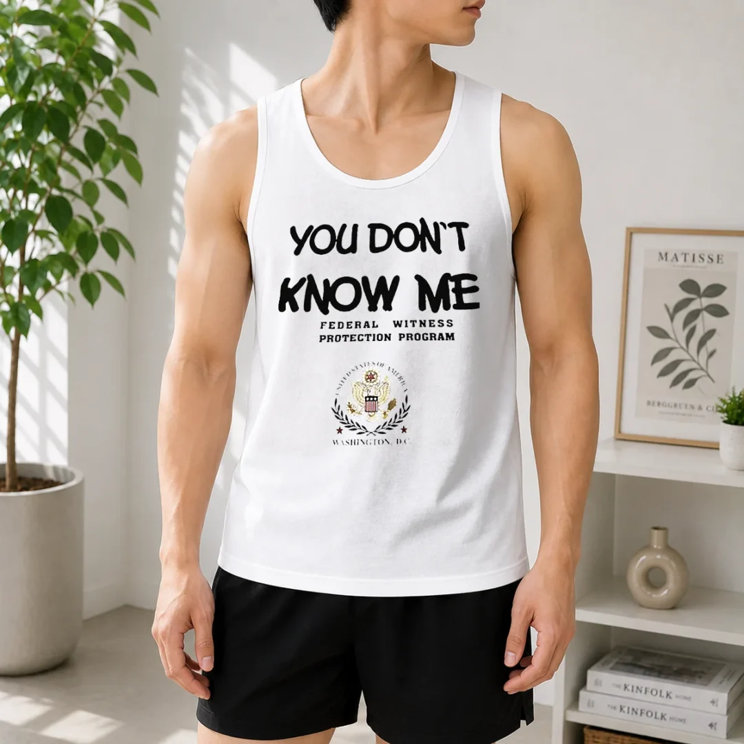 nice-you-do-not-know-me-federal-witness-protection-program-united-states-of-america-tank-top Nice You Do Not Know Me Federal Witness Protection Program United States Of America Tank Top