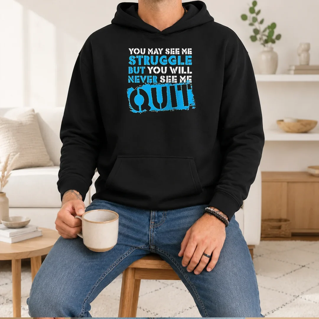 nice-you-may-see-me-struggle-but-you-will-never-see-me-quit-hoodie-2 Nice You May See Me Struggle But You Will Never See Me Quit Hoodie