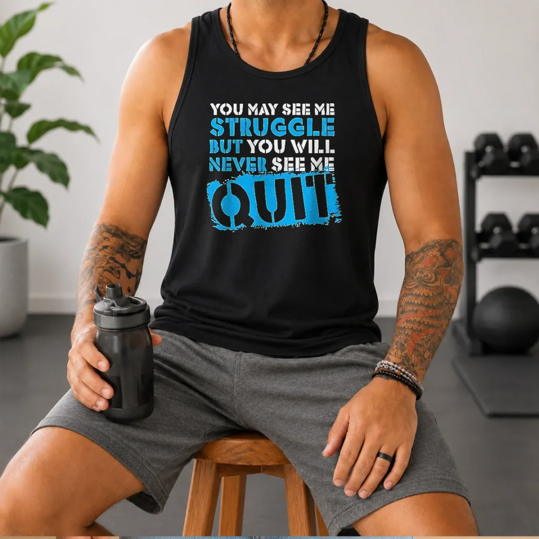 nice-you-may-see-me-struggle-but-you-will-never-see-me-quit-tank-top-2 Nice You May See Me Struggle But You Will Never See Me Quit tank top in black, sleeveless casual wear with motivational text