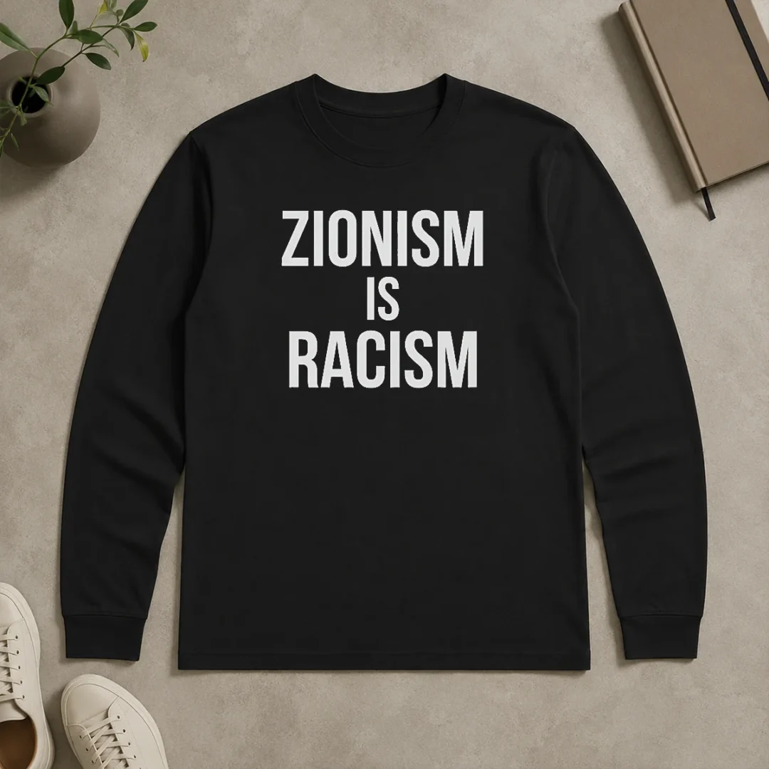Nice Zionism Is Racism Long Sleeve Shirt Nice Zionism Is Racism long sleeve shirt in black with bold white text design on front