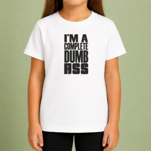 Nice Good I'M A Complete Dumb Ass Slogan Funny Humor Kids T-Shirt