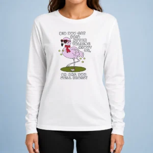 Top Did You Get Paid After Talking About Me Flamingo Long Sleeve Shirt