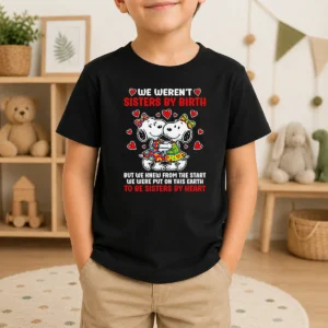 Hot Snoopy Sisters We Weren'T Sisters By Birth But We Knew From The Start To Be Kids T-Shirt