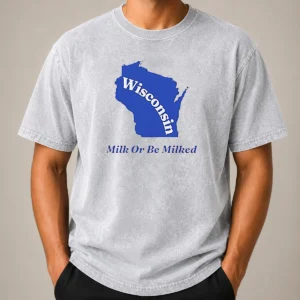 Funny Good Wisconsin State Milk Or Be Milked Map Washed T-Shirt