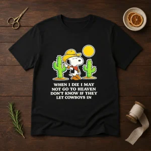 Original Snoopy Cowboy When I Die I May Not Go To Heaven t shirt in classic crew neck style, white cotton fabric