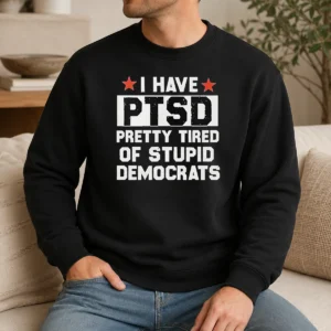 Hot Original I Have Ptsd Pretty Tired Of Stupid Democrats Red Stars Sweater