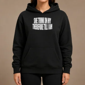 Awesome Original She Think On My Therefore Till I Am Hoodie